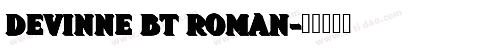 DeVinne BT Roman字体转换